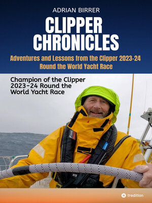 cover image of Clipper Chronicles--Adventures and Lessons from the Clipper 2023-24 Round the World Yacht Race